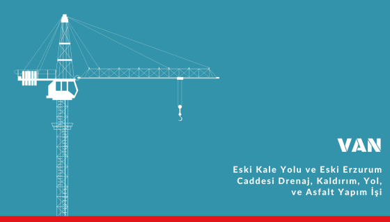 Eski Kale Yolu ve Eski Erzurum Caddesi Drenaj, Kaldırım, Yol, ve Asfalt Yapım İşi