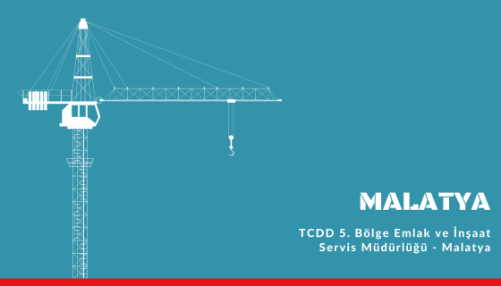 TCDD 5. Bölge Emlak ve İnşaat Servis Müdürlüğü - Malatya