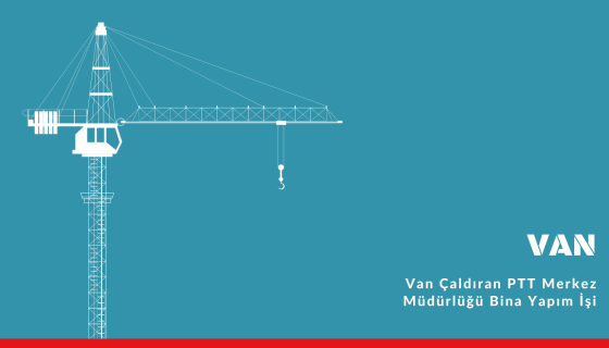 Van Çaldıran PTT Merkez Müdürlüğü Bina Yapım İşi