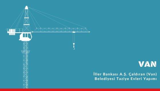 İller Bankası A.Ş. Çaldıran (Van) Belediyesi Taziye Evleri Yapımı